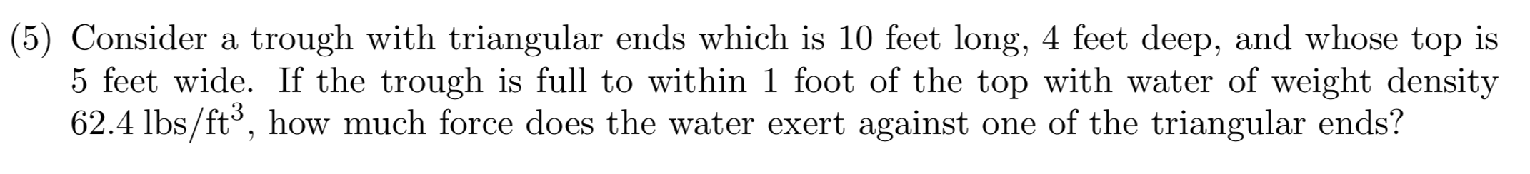 Solved (5) Consider a trough with triangular ends which is | Chegg.com