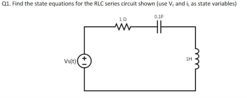 Solved Q1. Find the state equations for the RLC series | Chegg.com