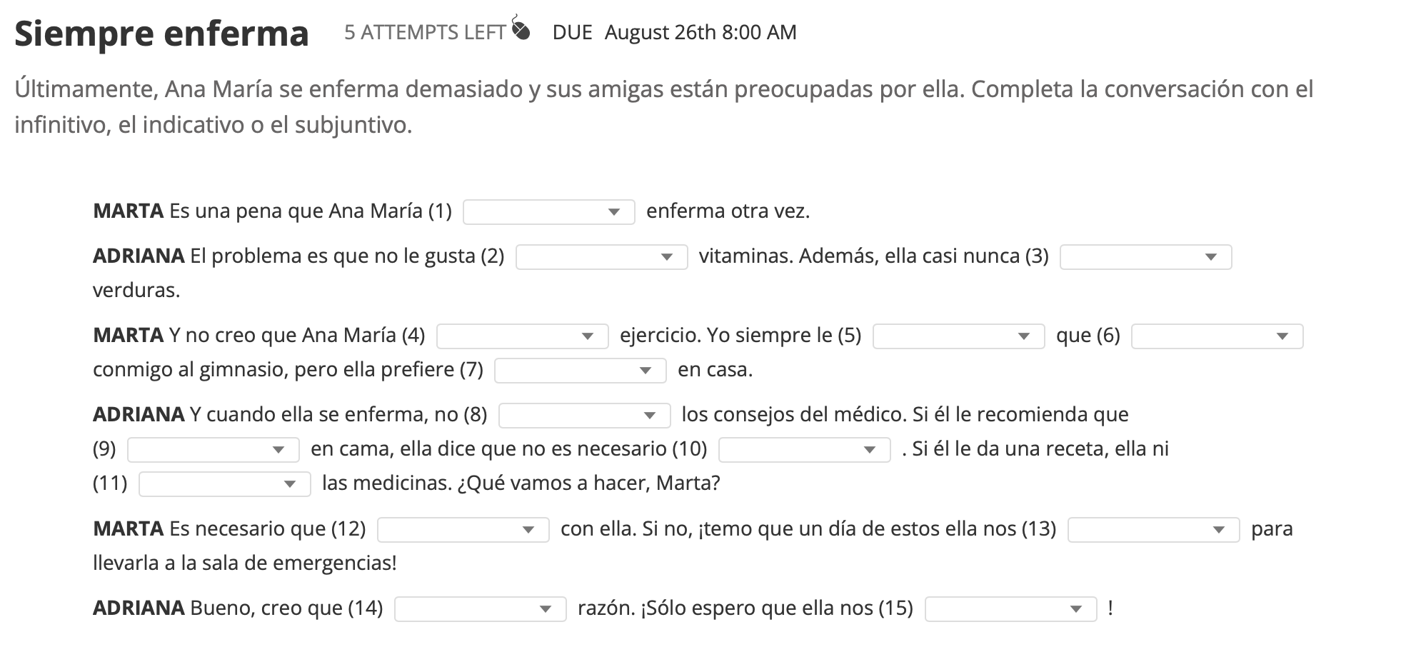 mpre enferma 5 ATTEMPTS LEFT \( \S \) DUE August 26th 8:00 AM namente, Ana María se enferma demasiado y sus amigas están preo