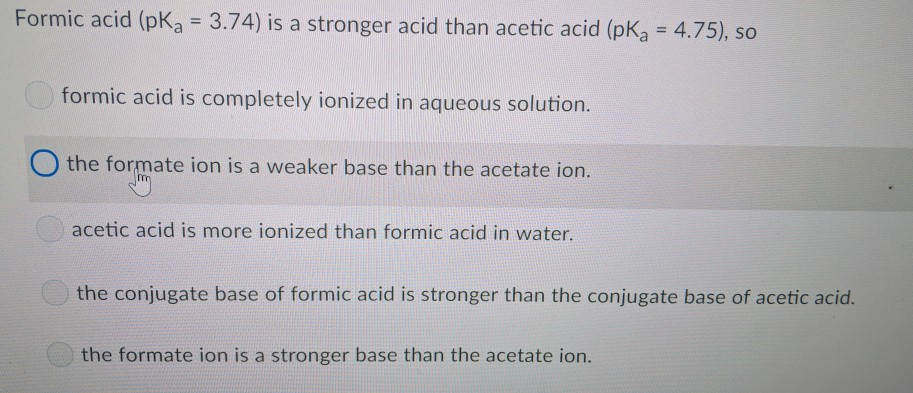 Solved Formic Acid PKa 3 74 Is A Stronger Acid Than Acetic Chegg Com   Image 