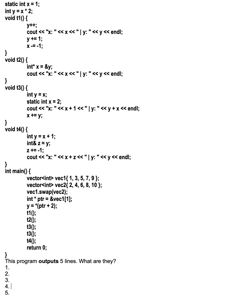 static int x = 1; int y = x * 2; void t1() { y++; cout << x: << x << | y: << y << endl; y += 1; X-= -1; } void t2() {