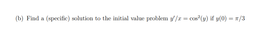 Solved (b) Find A (specific) Solution To The Initial Value | Chegg.com