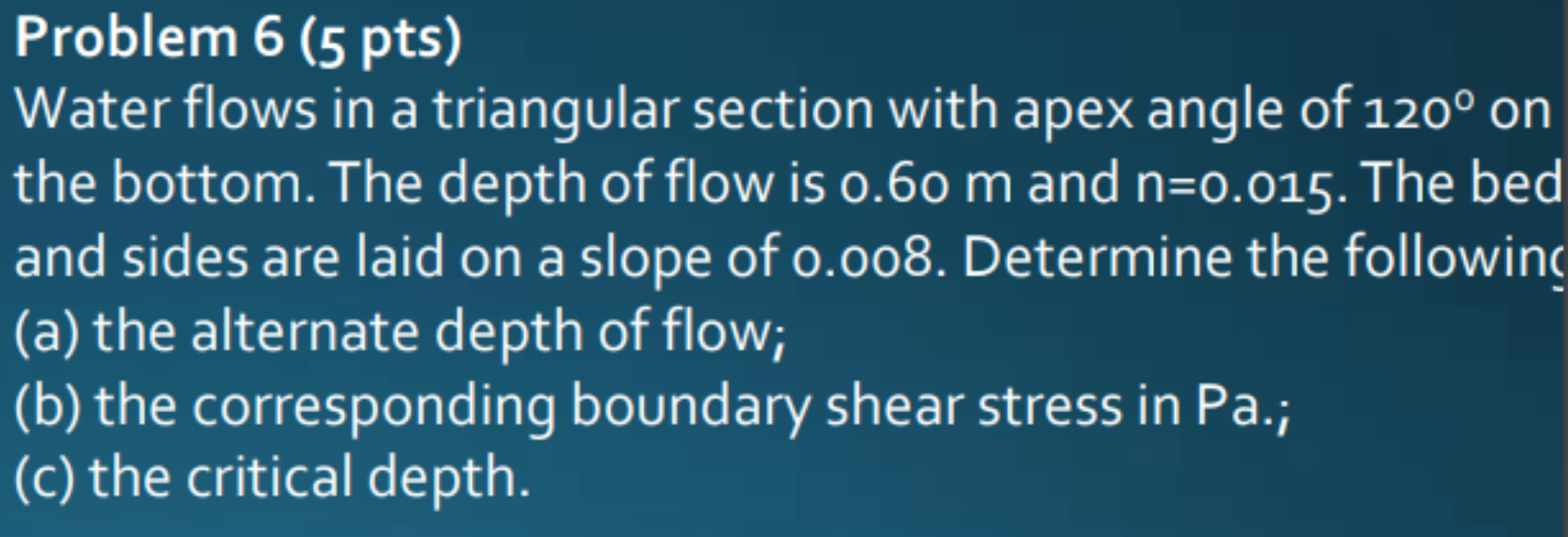 Solved Problem 6 (5 pts) Water flows in a triangular section | Chegg.com
