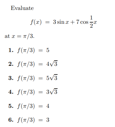 Solved Evaluate 1 f(x) = 3 sin x + 7 cos=-* at z = 7/3. 1. | Chegg.com