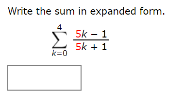 Sum In Expanded Form Solved Write the sum in expanded form. 5k - 1 5k + 1 | Chegg.com