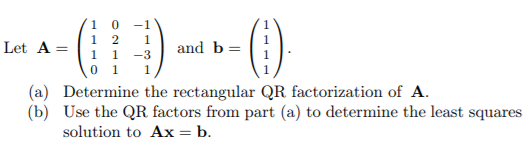 Solved 1 01 Let A- 13 011 and b - (a) Determine the | Chegg.com