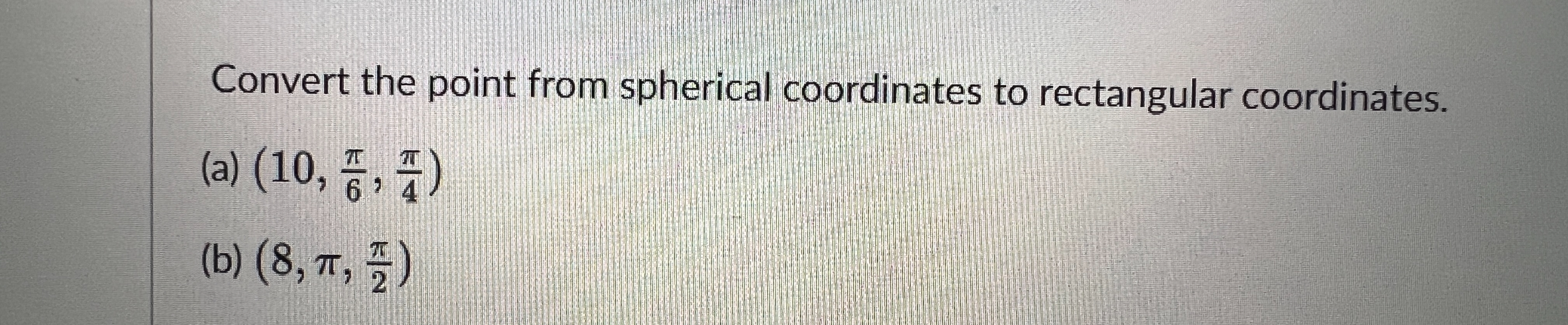 Solved Convert the point from spherical coordinates to | Chegg.com