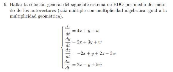 9. Hallar la solución general del siguiente sistema de EDO por medio del método de los autovectores (raíz múltiple con multip