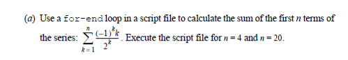 Solved (a) Use a for-end loop in a script file to calculate | Chegg.com