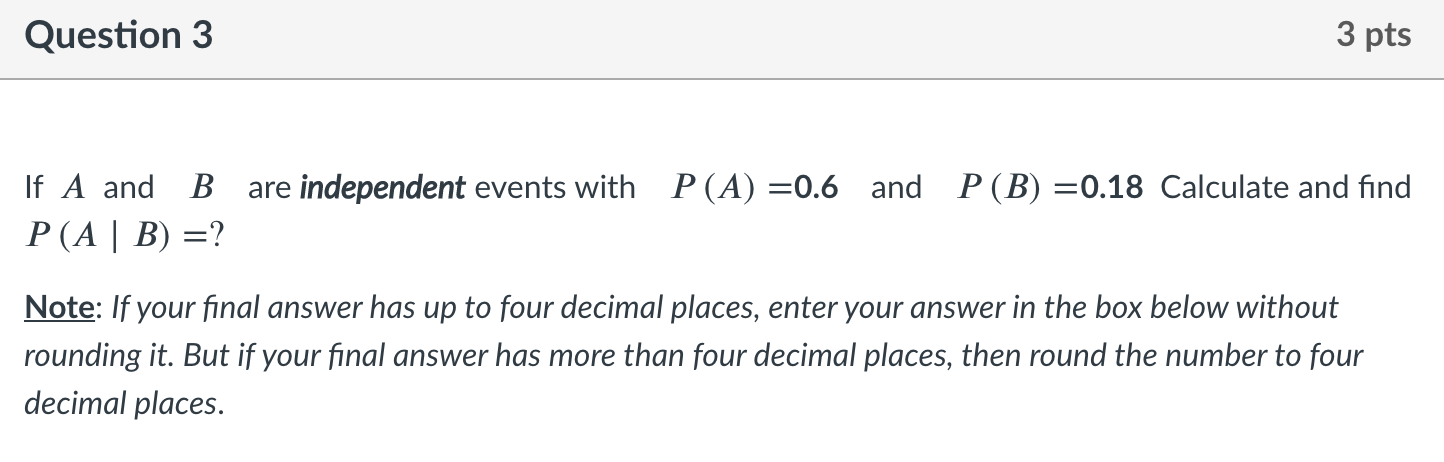 Solved Question 1 3 pts P (B) =0.07. Calculate and Let A and | Chegg.com