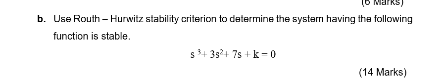 Solved (o Marks) B. Use Routh - Hurwitz Stability Criterion | Chegg.com