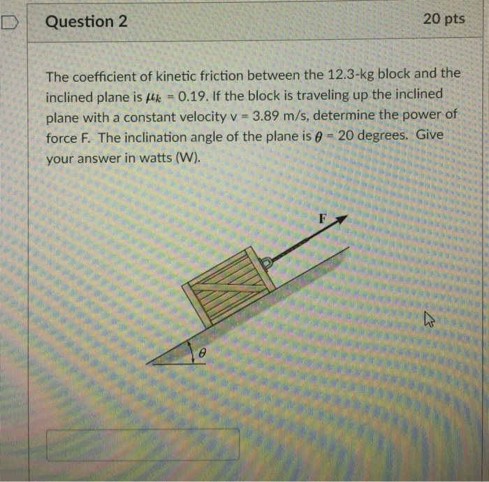 Solved Question 2 20 pts The coefficient of kinetic friction | Chegg.com