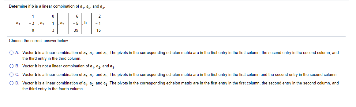 Solved Determine If B Is A Linear Combination Of A, A,, And | Chegg.com