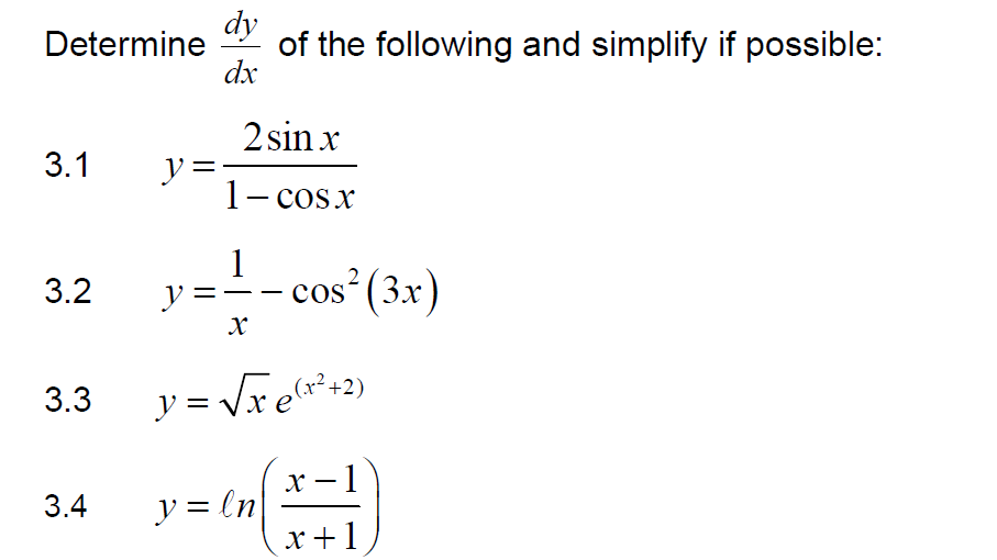 Determine \( \frac{d y}{d x} \) of the following and simplify if possible: 3.1 \( y=\frac{2 \sin x}{1-\cos x} \) 3.2 \( y=\fr