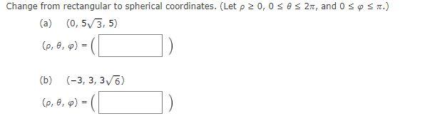 Solved Change from rectangular to spherical coordinates. | Chegg.com