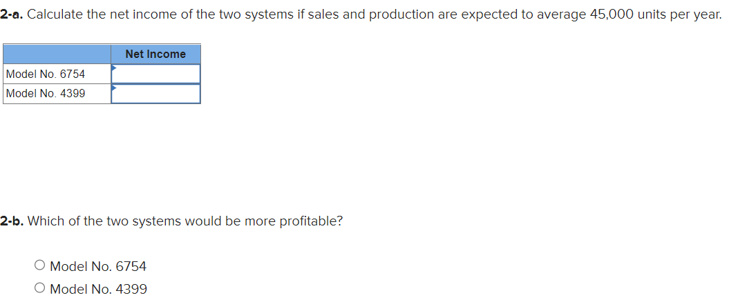 2-b. Which of the two systems would be more profitable?
Model No. 6754
Model No. 4399