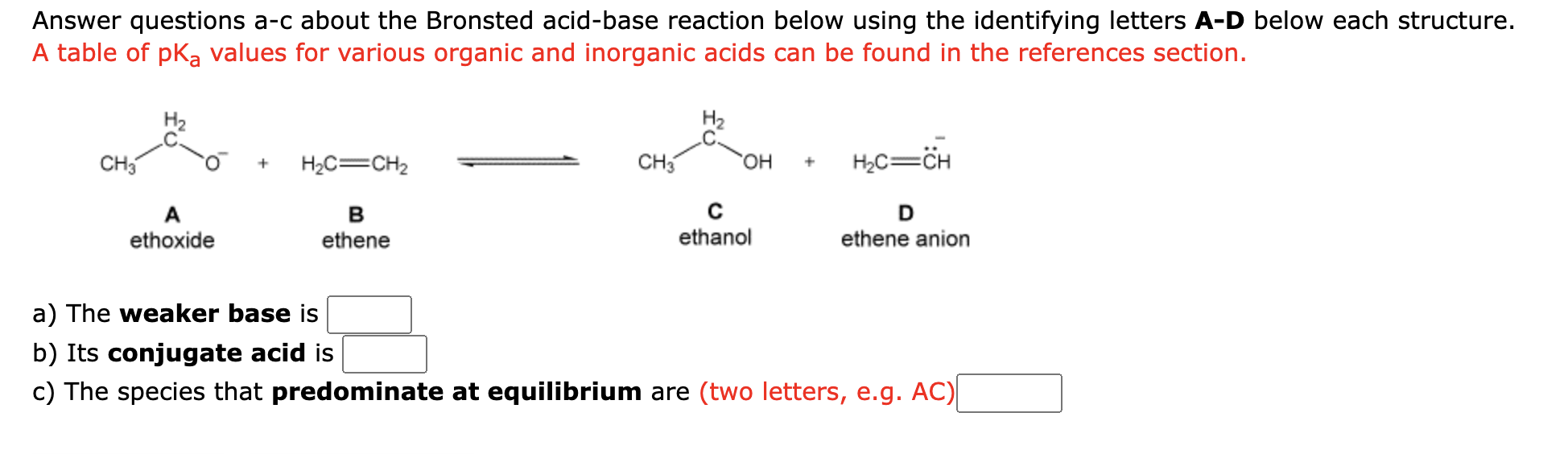 Answer questions a-c about the Bronsted acid-base reaction below using the identifying letters \( \mathbf{A}-\mathbf{D} \) be