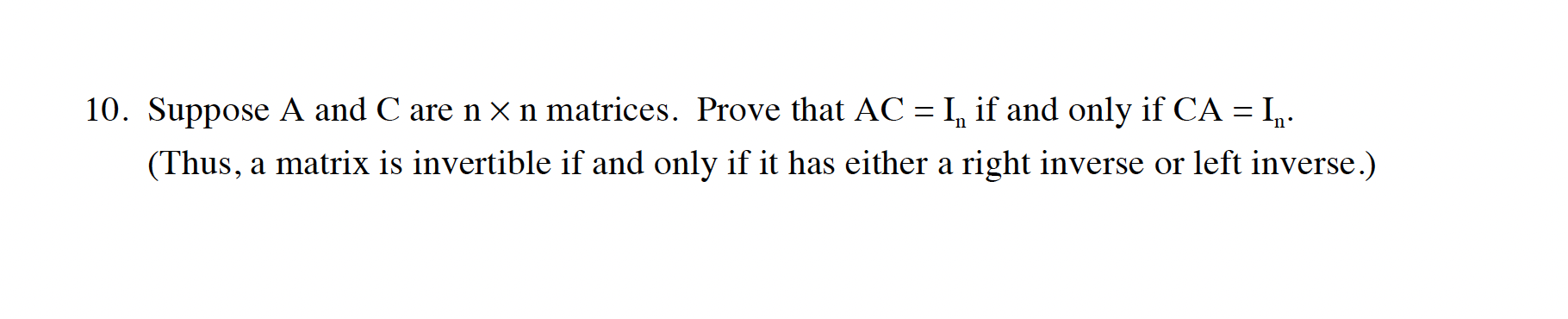 Solved 10. Suppose A and C are n×n matrices. Prove that | Chegg.com