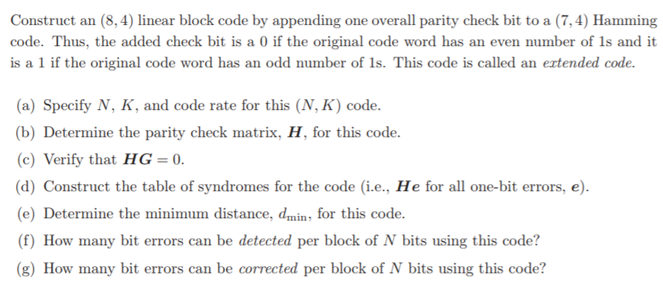 Solved Construct an (8, 4) linear block code by appending | Chegg.com
