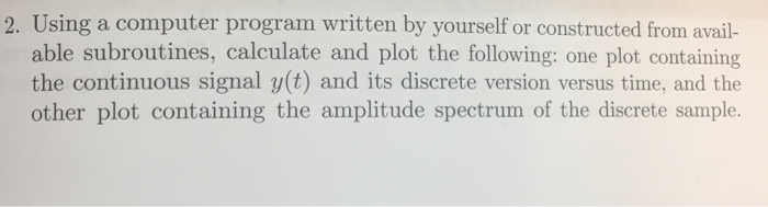 Solved 2. Using a computer program written by yourself or | Chegg.com