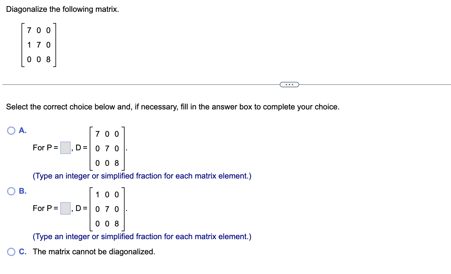 Solved Diagonalize the following matrix. 7 0 0 1 70 0 0 8 | Chegg.com