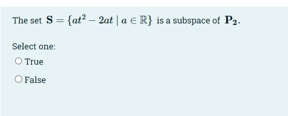 Solved The set S={at2−2at∣a∈R} is a subspace of P2. Select | Chegg.com