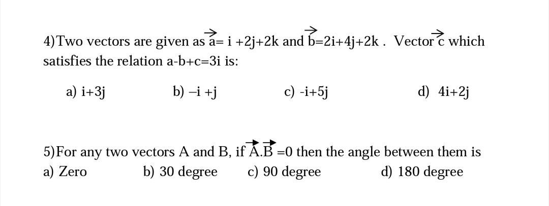 Solved 4) Two Vectors Are Given As A=i+2j+2k And B=2i+4j+2k. | Chegg.com