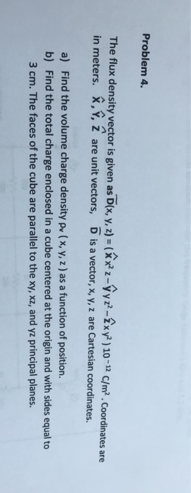 Solved Problem 4 The flux density vector is given asD(x, y, | Chegg.com