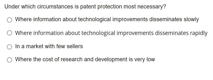 Solved Under Which Circumstances Is Patent Protection Most | Chegg.com