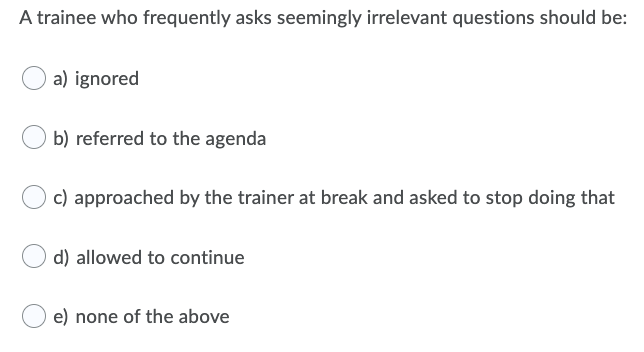 Solved A trainee who frequently asks seemingly irrelevant | Chegg.com