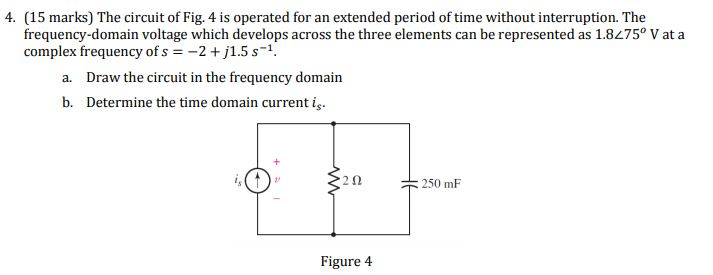 Solved (15 marks) The circuit of Fig. 4 is operated for an | Chegg.com