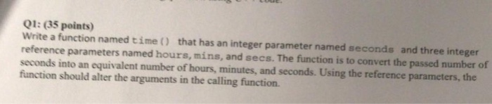 Solved Q1: (35 points) Write a function named time) that has | Chegg.com