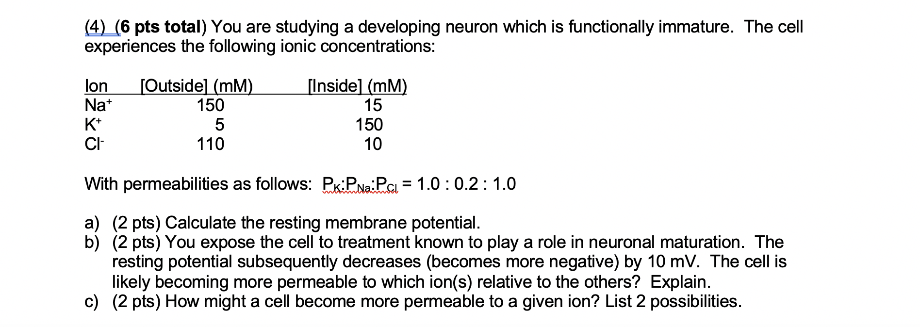 Solved (4)_(6 pts total) You are studying a developing | Chegg.com