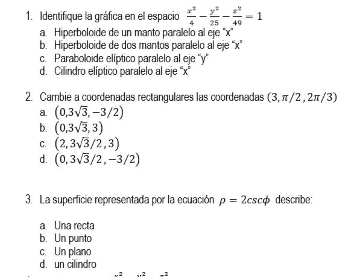 x² y² z² 1. Identifique la gráfica en el espacio 4 25 49 a. Hiperboloide de un manto paralelo al eje x b. Hiperboloide de d