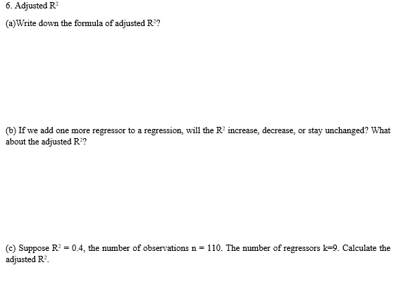 Solved 6. Adjusted R (a) Write down the formula of adjusted | Chegg.com