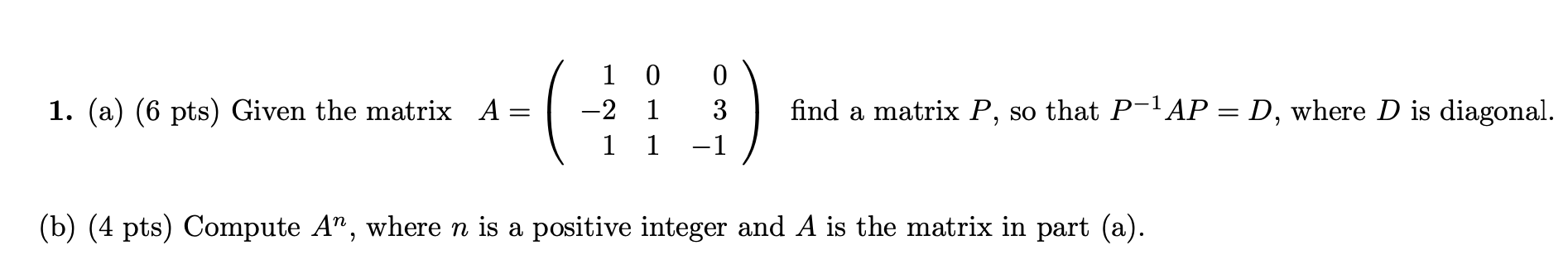 Solved 1 0 -2 1 0 3 1. (a) (6 pts) Given the matrix A find a | Chegg.com
