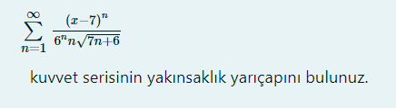 Solved ∑n=1∞6nn7n+6(x−7)n kuvvet serisinin yakınsaklık | Chegg.com