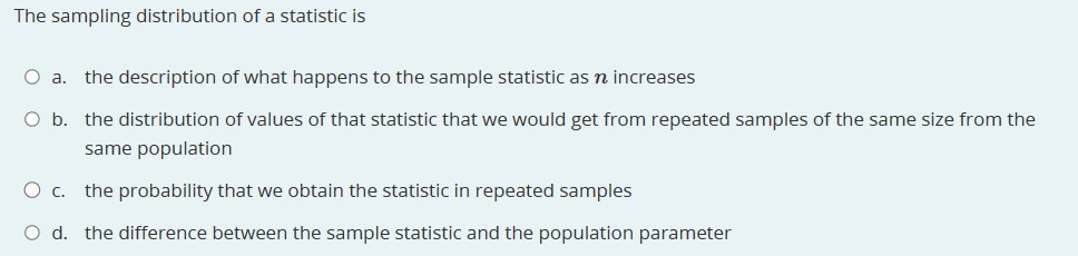 Solved The sampling distribution of a statistic is a. the | Chegg.com