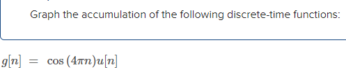 Solved Graph the accumulation of the following discrete-time | Chegg.com