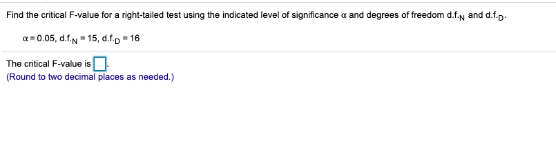 Solved Find The Critical F-value For A Right-tailed Test 