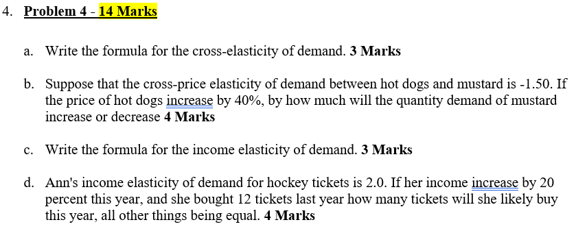 a. Write the formula for the cross-elasticity of demand. 3 Marks
b. Suppose that the cross-price elasticity of demand between