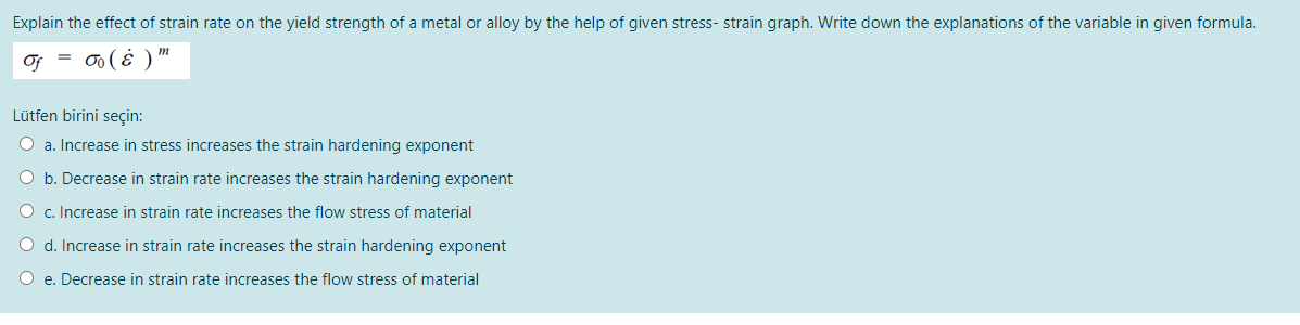 Solved Explain The Effect Of Strain Rate On The Yield Str Chegg Com
