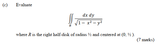 Solved (c) Evaluate ! dx dy 1 - x2 - y2 where R is the right | Chegg.com