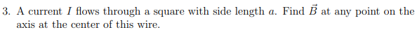 Solved A current I flows through a square with side length | Chegg.com