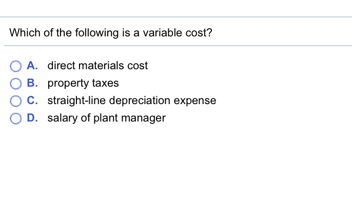 Which Of The Following Is A Variable Cost Solved Which of the following is a variable cost? 0 A. | Chegg.com