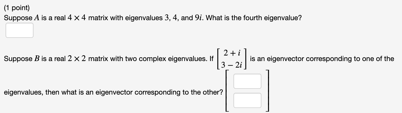 Solved (1 point) Suppose A is a real 4 x 4 matrix with | Chegg.com