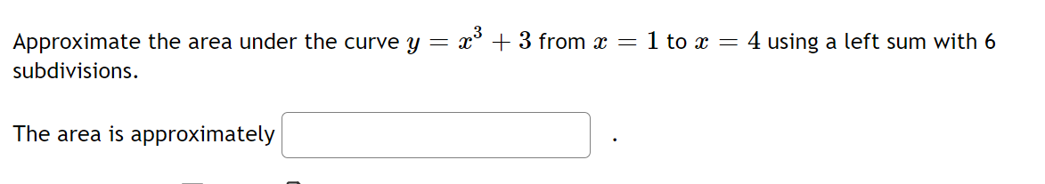 Solved Approximate the area under the curve y = x3 + 3 from | Chegg.com