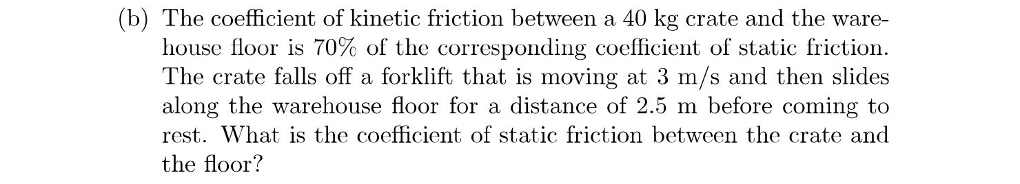 Solved (b) The coefficient of kinetic friction between a 40 | Chegg.com