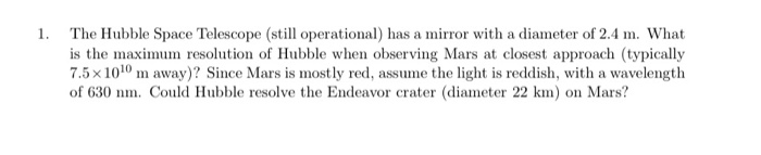 Solved The Hubble Space Telescope (still operational) has a | Chegg.com