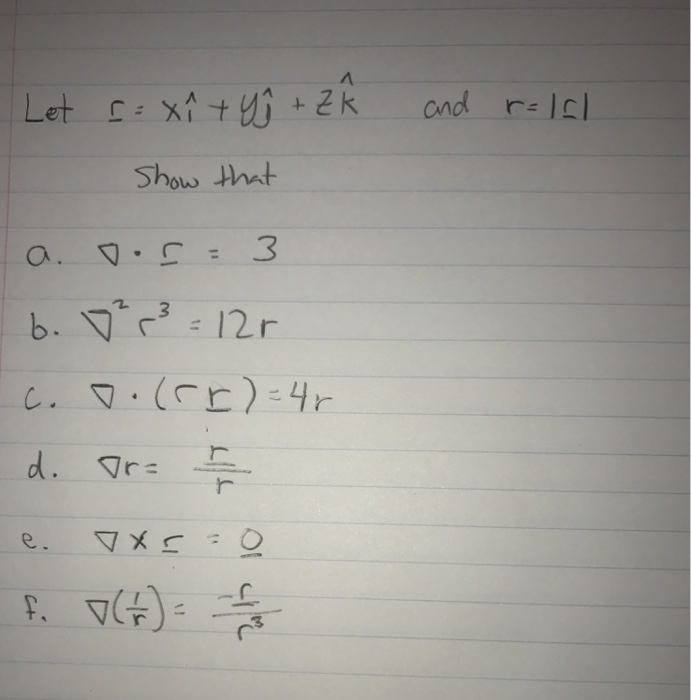 Solved Let r = xi + yj + zk and r = |r| Show that a. nabla | Chegg.com